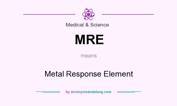 What does MRE mean? It stands for Metal Response Element