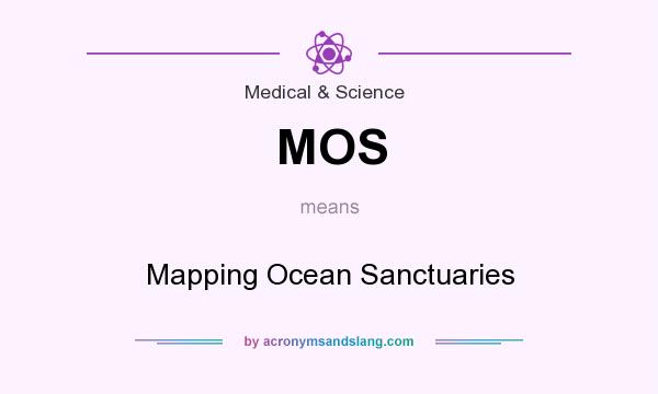 What does MOS mean? It stands for Mapping Ocean Sanctuaries