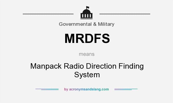 What does MRDFS mean? It stands for Manpack Radio Direction Finding System