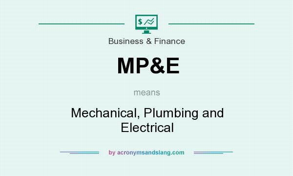 What does MP&E mean? It stands for Mechanical, Plumbing and Electrical