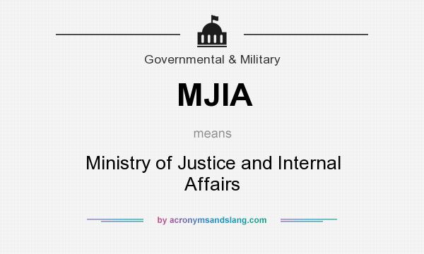 What does MJIA mean? It stands for Ministry of Justice and Internal Affairs