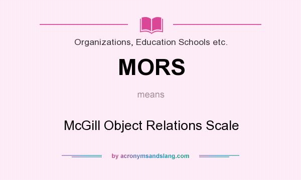 What does MORS mean? It stands for McGill Object Relations Scale