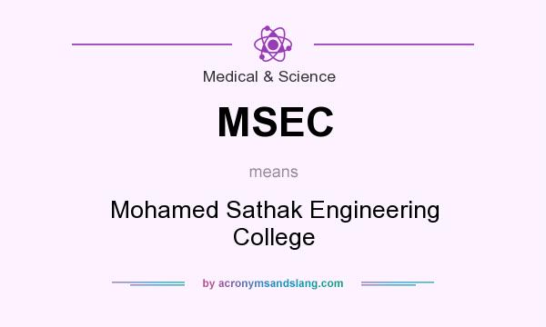 What does MSEC mean? It stands for Mohamed Sathak Engineering College
