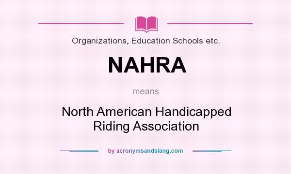 What does NAHRA mean? It stands for North American Handicapped Riding Association