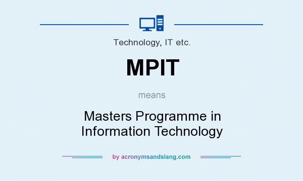 What does MPIT mean? It stands for Masters Programme in Information Technology