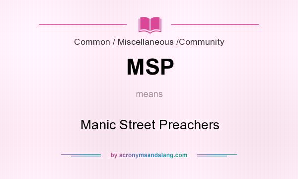 What does MSP mean? It stands for Manic Street Preachers
