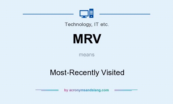 What does MRV mean? It stands for Most-Recently Visited