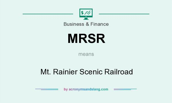 What does MRSR mean? It stands for Mt. Rainier Scenic Railroad