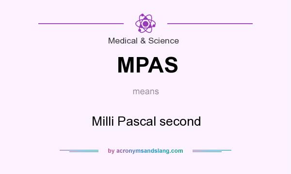 What does MPAS mean? It stands for Milli Pascal second