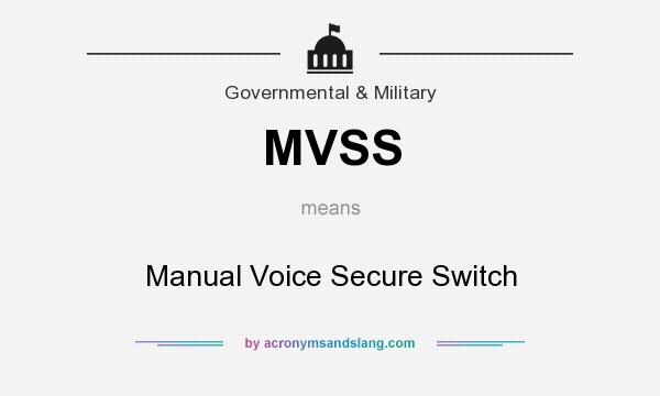What does MVSS mean? It stands for Manual Voice Secure Switch