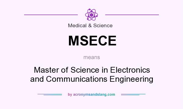 What does MSECE mean? It stands for Master of Science in Electronics and Communications Engineering