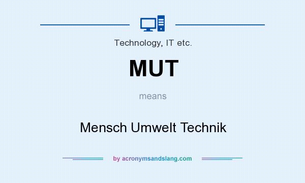 What does MUT mean? It stands for Mensch Umwelt Technik