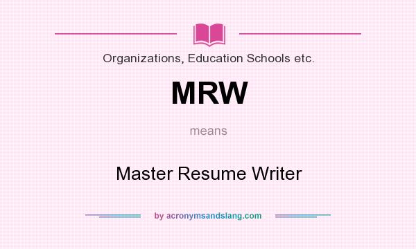 What does MRW mean? It stands for Master Resume Writer
