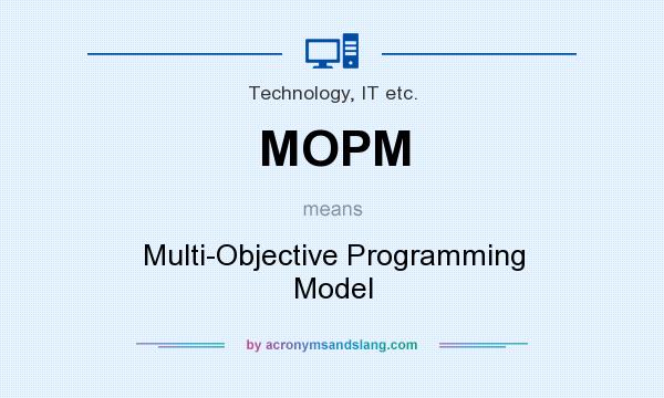 What does MOPM mean? It stands for Multi-Objective Programming Model