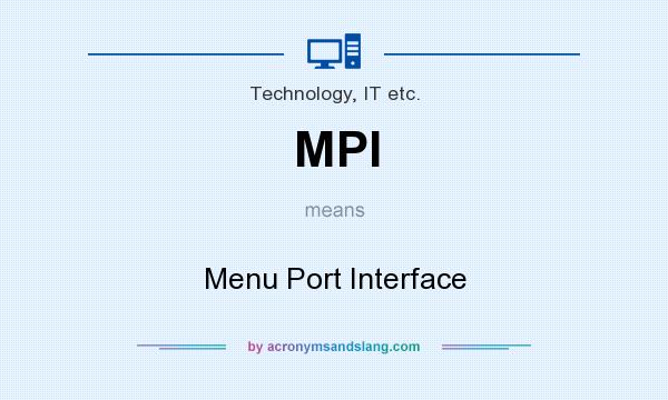 What does MPI mean? It stands for Menu Port Interface