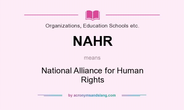 What does NAHR mean? It stands for National Alliance for Human Rights