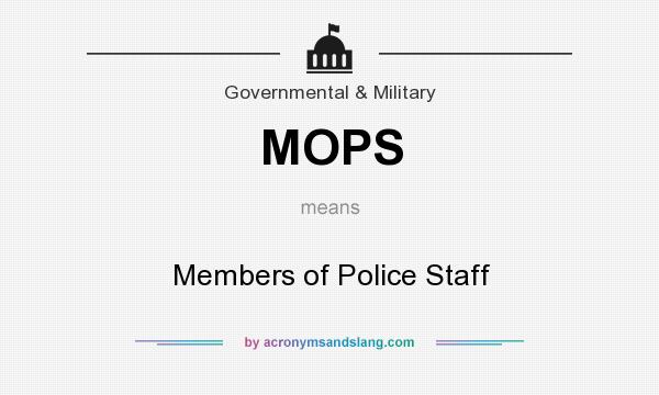 What does MOPS mean? It stands for Members of Police Staff