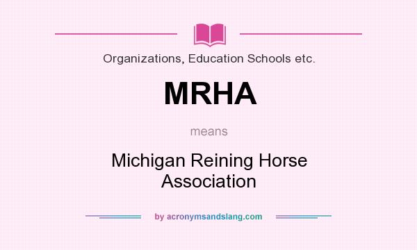 What does MRHA mean? It stands for Michigan Reining Horse Association