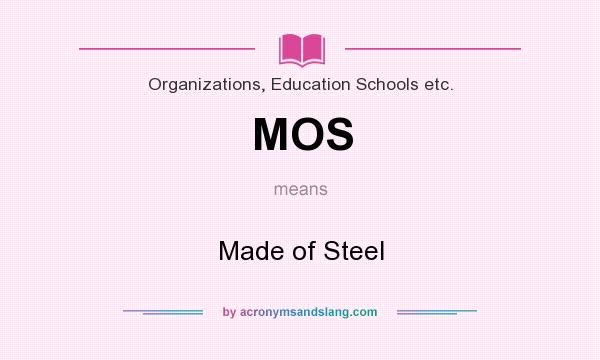 What does MOS mean? It stands for Made of Steel