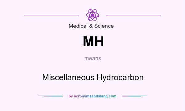 What does MH mean? It stands for Miscellaneous Hydrocarbon