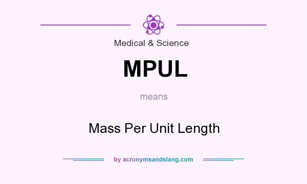 What does MPUL mean? It stands for Mass Per Unit Length