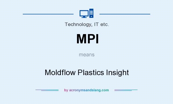 What does MPI mean? It stands for Moldflow Plastics Insight