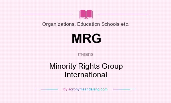 What does MRG mean? It stands for Minority Rights Group International