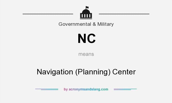 What does NC mean? It stands for Navigation (Planning) Center