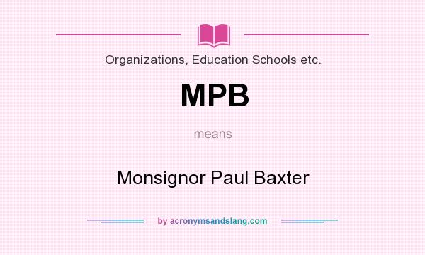What does MPB mean? It stands for Monsignor Paul Baxter