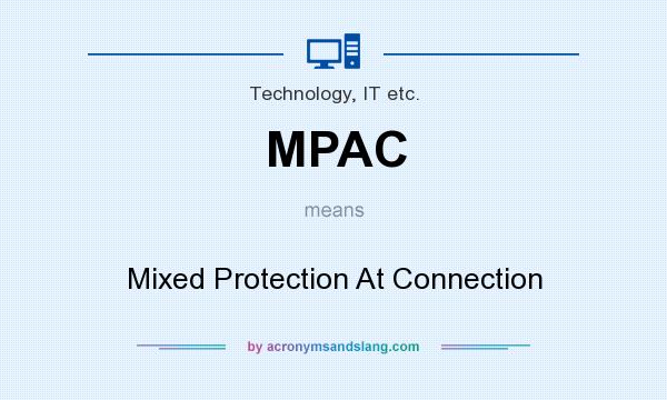 What does MPAC mean? It stands for Mixed Protection At Connection