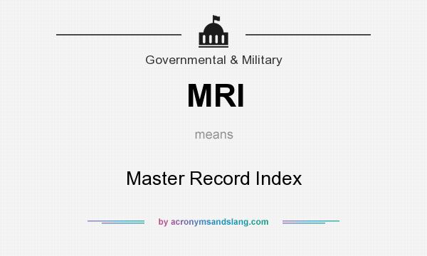 What does MRI mean? It stands for Master Record Index