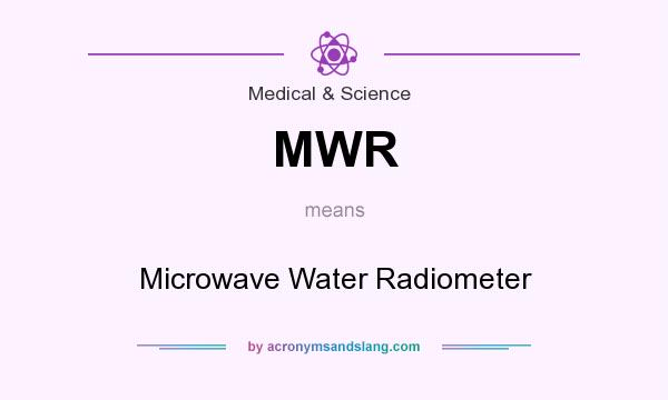 What does MWR mean? It stands for Microwave Water Radiometer