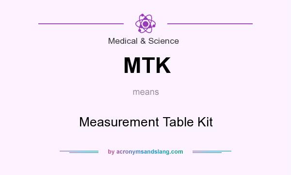 What does MTK mean? It stands for Measurement Table Kit