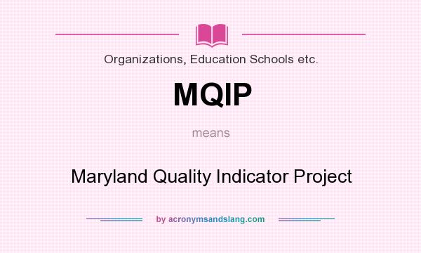 What does MQIP mean? It stands for Maryland Quality Indicator Project