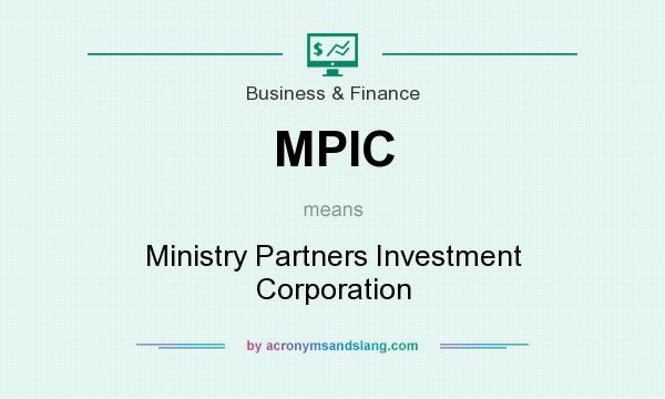 What does MPIC mean? It stands for Ministry Partners Investment Corporation