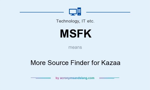 What does MSFK mean? It stands for More Source Finder for Kazaa