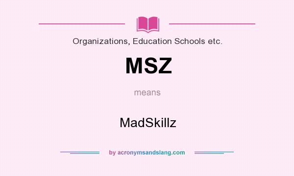 What does MSZ mean? It stands for MadSkillz