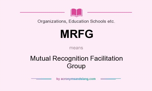 What does MRFG mean? It stands for Mutual Recognition Facilitation Group