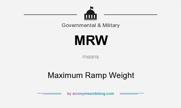 What does MRW mean? It stands for Maximum Ramp Weight