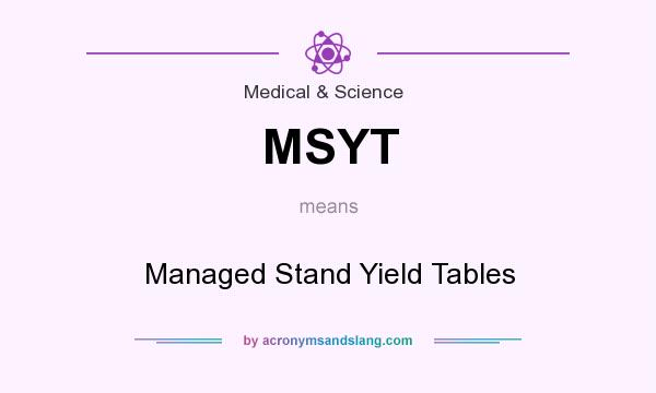 What does MSYT mean? It stands for Managed Stand Yield Tables