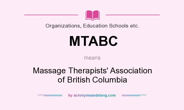 What does MTABC mean? It stands for Massage Therapists` Association of British Columbia