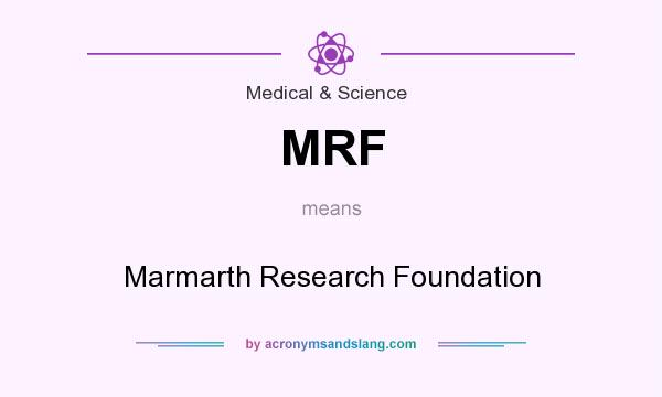 What does MRF mean? It stands for Marmarth Research Foundation