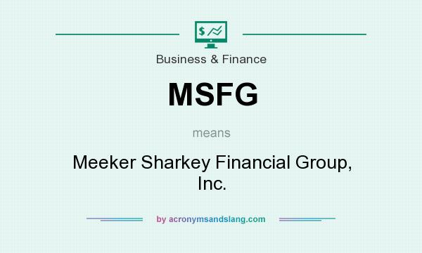 What does MSFG mean? It stands for Meeker Sharkey Financial Group, Inc.
