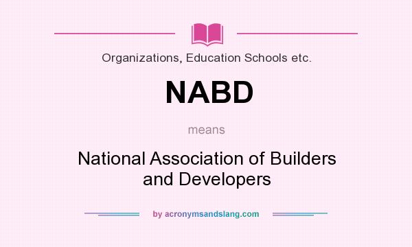 What does NABD mean? It stands for National Association of Builders and Developers