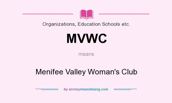 What does MVWC mean? It stands for Menifee Valley Woman`s Club