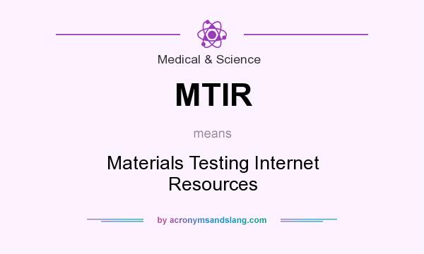What does MTIR mean? It stands for Materials Testing Internet Resources
