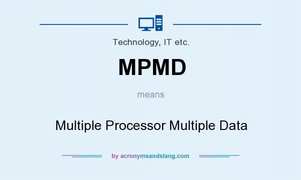 What does MPMD mean? It stands for Multiple Processor Multiple Data