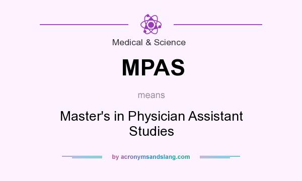 What does MPAS mean? It stands for Master`s in Physician Assistant Studies