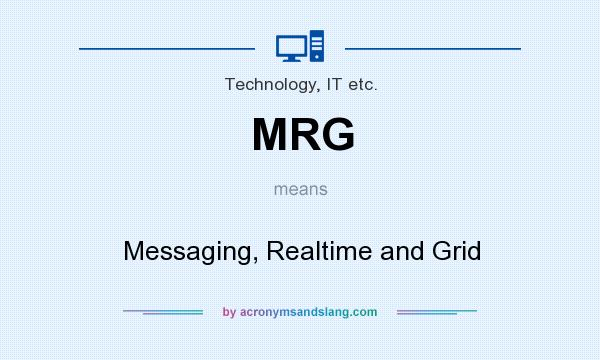 What does MRG mean? It stands for Messaging, Realtime and Grid