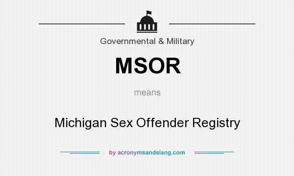 What does MSOR mean? It stands for Michigan Sex Offender Registry
